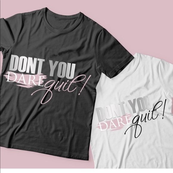 DONT YOU DARE QUIT motivational tee shirts. - Picture 2 of 3